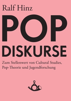 Paperback Pop-Diskurse. Zum Stellenwert von Cultural Studies, Pop-Theorie und Jugendforschung [German] Book