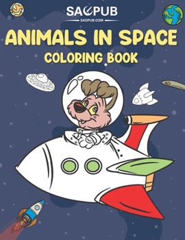 Paperback Animals in Space Coloring Book: Outer Space Coloring with Animals, Planets, Astronauts and More, Astronomy For Kids Book