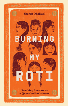 Hardcover Burning My Roti: Breaking Barriers as a Queer Indian Woman Book