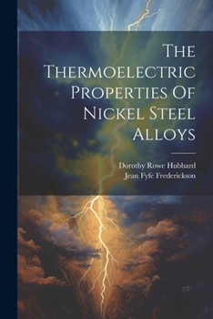 Paperback The Thermoelectric Properties Of Nickel Steel Alloys Book