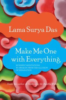 Paperback Make Me One with Everything: Buddhist Meditations to Awaken from the Illusion of Separation Book