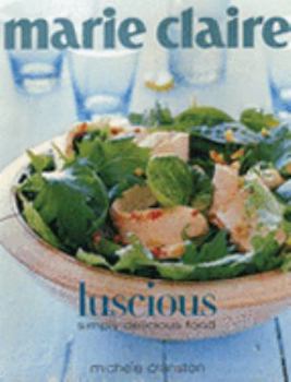 Paperback Luscious: Simply Delicious Food Book