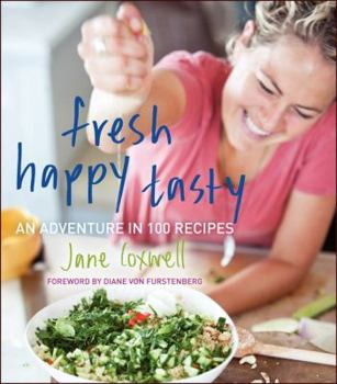 Hardcover Fresh Happy Tasty: An Adventure in 100 Recipes Book