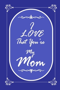 Paperback I Love That You Are My Mom journal notebook with 2020 Calendar Gift Book for mother as a Journal Notebook with Calendar 2020 Book