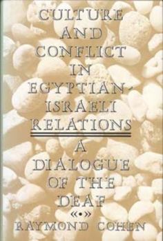 Hardcover Culture and Conflict in Egyptian-Israeli Relations: A Dialogue of the Deaf Book