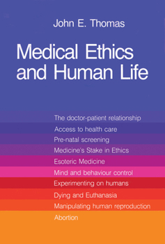 Paperback Medical Ethics and Human Life: Doctor, Patient and Family in the New Technology Book