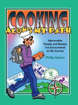 Cooking Along My Path: Memorable People and Recipes I've Encountered on My Journey