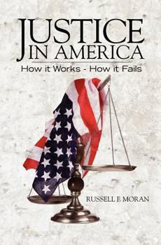 Paperback Justice in America: How it Works - How it Fails Book