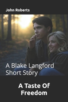 A Taste Of Freedom: A Blake Langford Short Story (The Blake Langford Adventures)