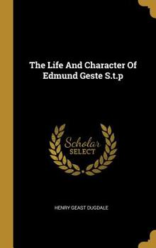 Hardcover The Life And Character Of Edmund Geste S.t.p Book