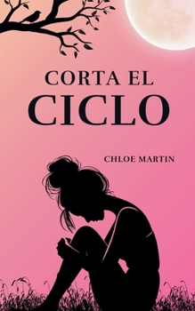 Corta el Ciclo (Emotional Help) (Spanish Edition)