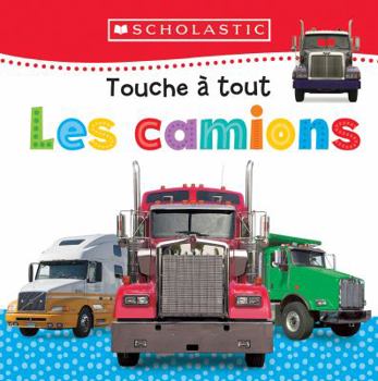 Board book Apprendre Avec Scholastic: Touche À Tout: Les Camions [French] Book