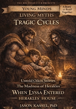 Untold Oikos Stories: Inside Euripides' Hercules (Young Minds · Living Myths)