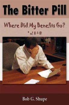 Paperback The Bitter Pill: Where Did My Benefits Go? Book