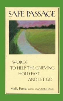 Paperback Safe Passage: Words to Help the Grieving Hold Fast and Let Go (Death & Grief, Book on Grieving, Comfort Words for Loss) Book