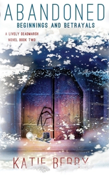 Abandoned: Beginnings and Betrayals