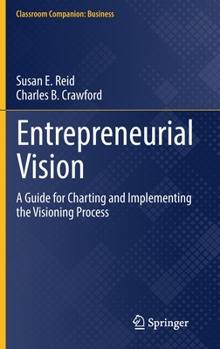 Hardcover Entrepreneurial Vision: A Guide for Charting and Implementing the Visioning Process Book