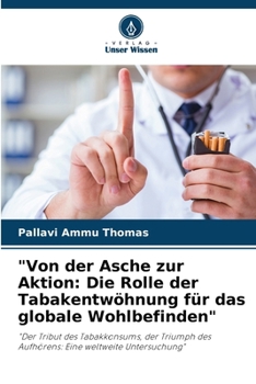 "Von der Asche zur Aktion: Die Rolle der Tabakentwöhnung für das globale Wohlbefinden" (German Edition)