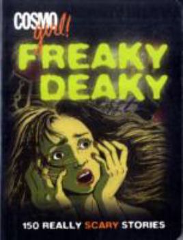 Paperback Cosmogirl!: Freaky Deaky: 150 Really Scary Stories Book