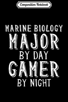 Paperback Composition Notebook: Marine Biology Major By Day Gamer By Night Biologist Gift Journal/Notebook Blank Lined Ruled 6x9 100 Pages Book