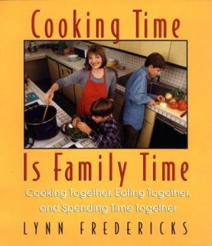 Hardcover Cooking Time is Family Time: Cooking Together, Eating Together, and Spending Time Together Book