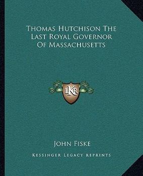 Thomas Hutchison The Last Royal Governor Of Massachusetts