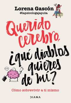 Paperback Querido Cerebro: ¿Qué Diablos Quieres de Mí? / Dear Brain, What the Hell Do You Want from Me? [Spanish] Book