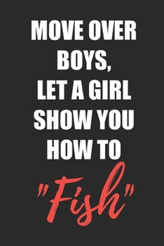 Paperback Let A Girl Show You How To Fish: Fishing Logbook Journal For fisherman/sailor/angler to write anything about fishing experience and fishing schedule w Book