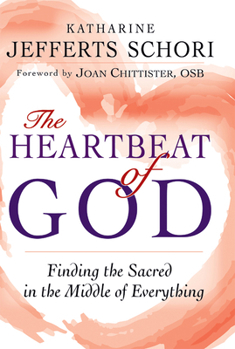 Hardcover The Heartbeat of God: Finding the Sacred in the Middle of Everything Book