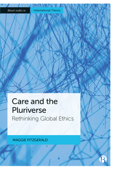 Paperback Care and the Pluriverse: Rethinking Global Ethics Book