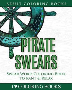 Paperback Pirate Swears: Swear Word Adult Coloring Book to Rant & Relax Book