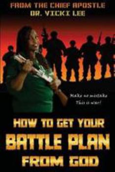 Paperback How to Get Your Battle Plan: From GOD Book