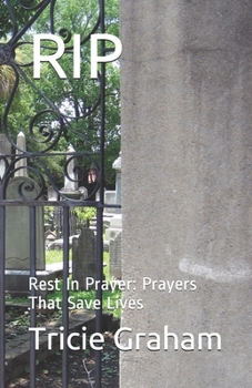 Paperback Rip: Rest In Prayer: Prayers That Save Lives Book
