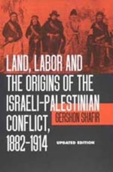 Paperback Land, Labor and the Origins of the Israeli-Palestinian Conflict, 1882-1914 Book