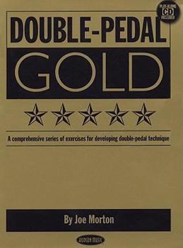 Paperback Double-Pedal Gold: A Comprehensive Series of Exercises for Developing Double-Pedal Technique Book