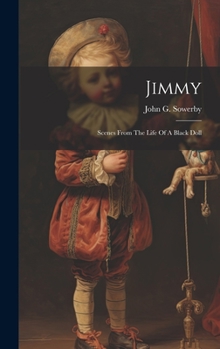 Hardcover Jimmy: Scenes From The Life Of A Black Doll Book