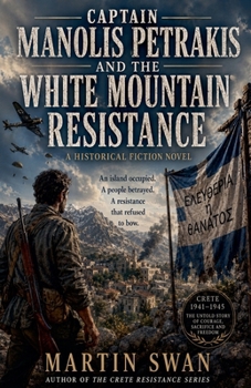 Captain Manolis Petrakis and the White Mountain Resistance