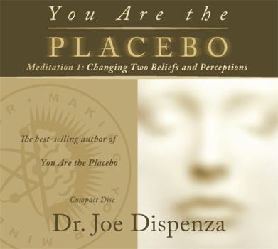 Audio CD You Are the Placebo Meditation 1 - Revised Edition: Changing Two Beliefs and Perceptions Book