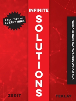 Paperback Infinite Solutions: A Solution to everything. One World. One Flag. One Constitution. Book