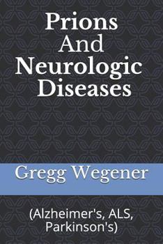 Paperback Prions and Neurologic Diseases: (alzheimer's, Als, Parkinson's) Book