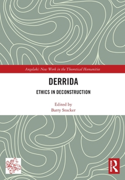 Derrida: Ethics in Deconstruction (Angelaki: New Work in the Theoretical Humanities)