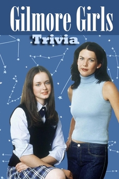 Paperback Gilmore Girls Trivia: Trivia Quiz Game Book