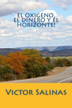 Paperback El Oxigeno, el Dinero y el Horizonte! [Spanish] Book