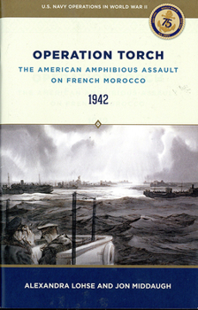 Paperback Operation Torch: The American Amphibious Assault on French Morocco, 1942 (U.S. Navy Operations in World War II) Book