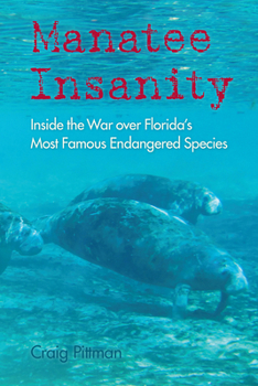 Hardcover Manatee Insanity: Inside the War Over Florida's Most Famous Endangered Species Book