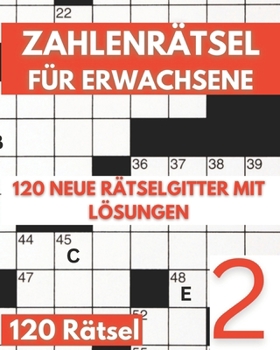 Paperback Zahlenrätsel für Erwachsene: Knacke den Code: Zahlenkreuzworträtsel Buch für Erwachsene mit 120 Zahlenrätseln - Band 2 [German] Book