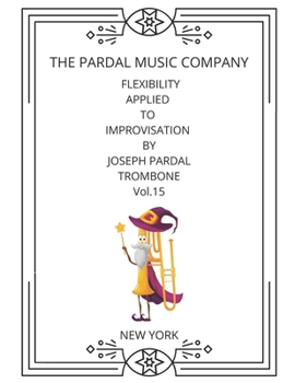 Paperback FLEXIBILITY APPLIED TO IMPROVISATION BY JOSEPH PARDAL TROMBONE Vol.15: New York Book