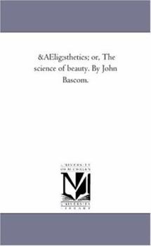 Paperback Aesthetics; or, the Science of Beauty. by John Bascom. Book