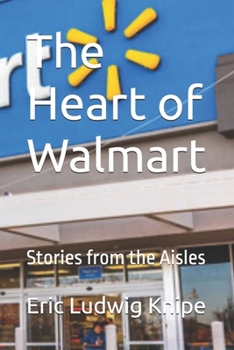 Paperback The Heart of Walmart: Stories from the Aisles Book