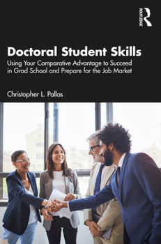 Paperback Doctoral Student Skills: Using Your Comparative Advantage to Succeed in Grad School and Prepare for the Job Market Book